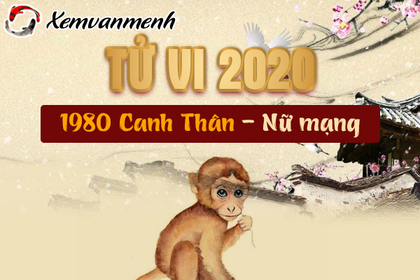 1980-xem-tu-vi-tuoi-canh-than-nam-2020-nu-mang