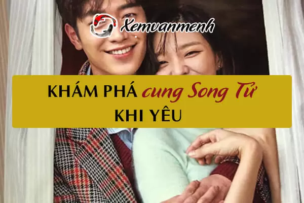 cung-song-tu-khi-yeu-1