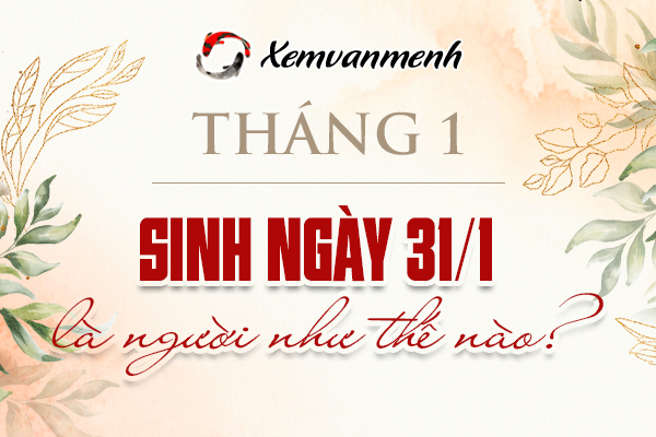 4. Sức khỏe của người sinh ngày 31/1