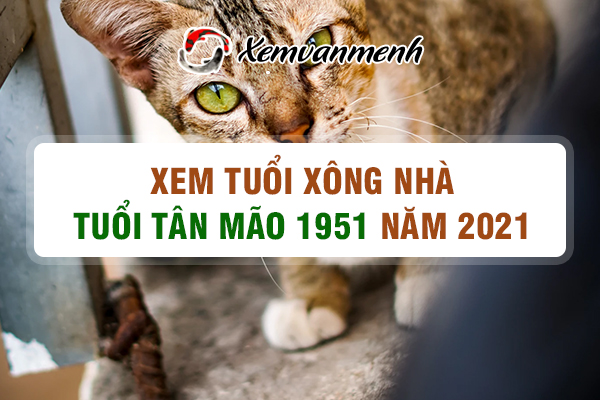 1951-xem-tuoi-xong-nha-nam-2021-tuoi-tan-mao