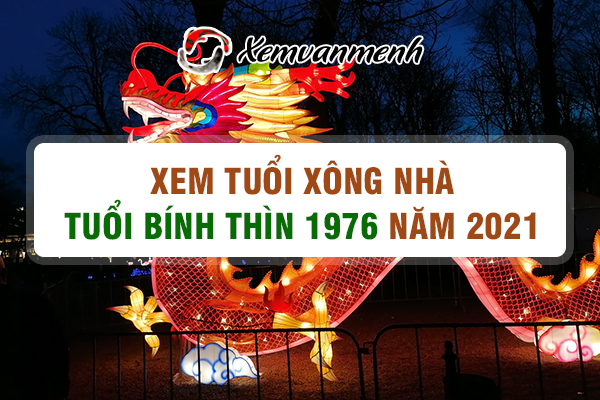 1976-xem-tuoi-xong-nha-nam-2021-tuoi-binh-thin