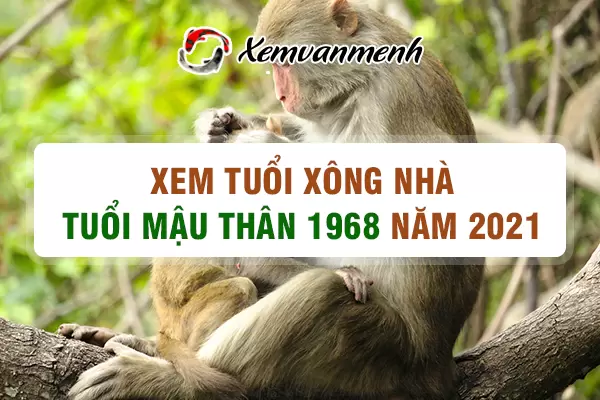 1968-xem-tuoi-xong-nha-nam-2021-tuoi-mau-than