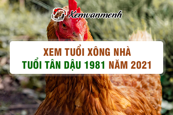1981-xem-tuoi-xong-nha-nam-2021-tuoi-tan-dau