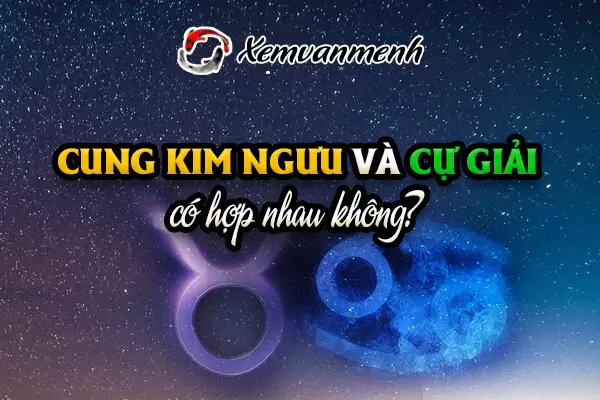 Kim Ngưu và Cự Giải